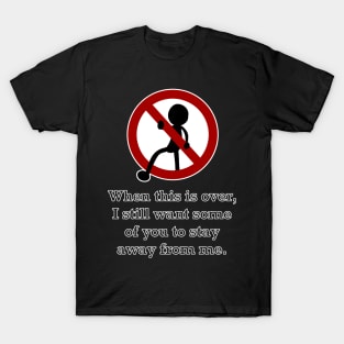 Stay Away From Me V.2 (Large Design) T-Shirt